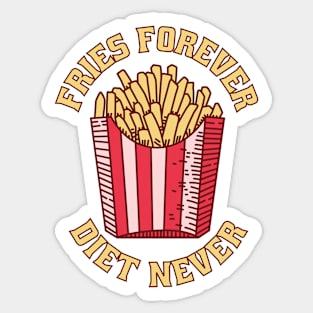 Fries Forever Diet Never Sticker